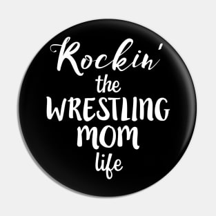 Rockin' the Wrestling Mom Life Funny Wrestler Mother Pin