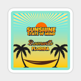 Brownsville Florida - Sunshine State of Mind Magnet