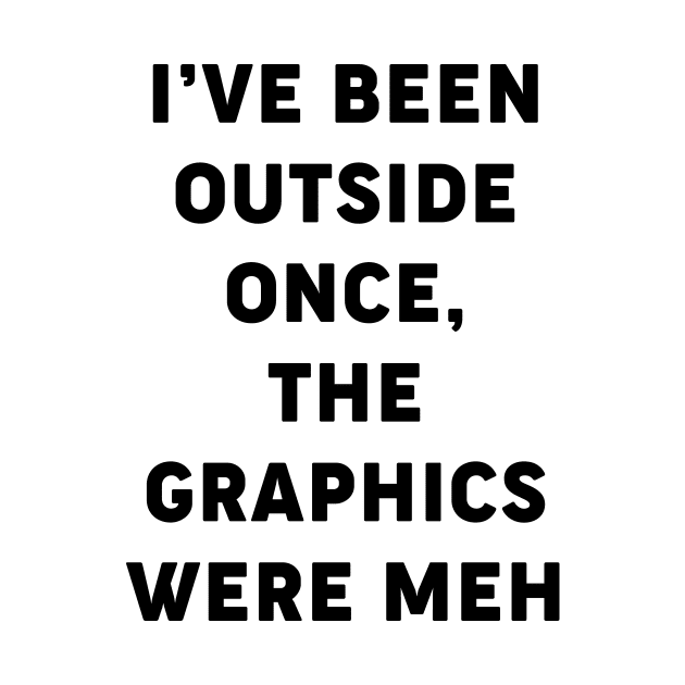 Outside is Meh by CoDDesigns