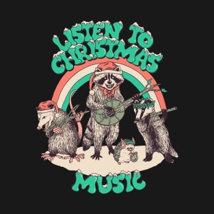 Listen To Christmas Music T-Shirt
