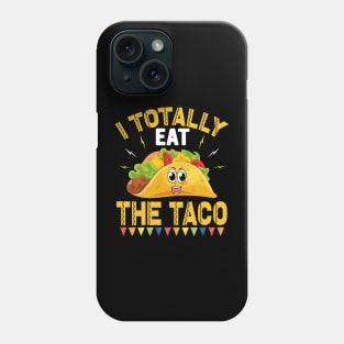 I Totally Eat The Taco funny mexcian taco day Phone Case