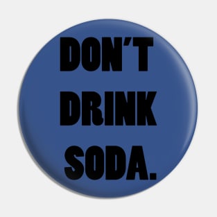 don't drink soda Pin