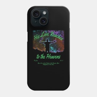 His Love Reaches to the Heavens Phone Case