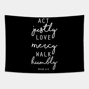 Act Justly Love Mercy Walk Humbly - Micah 6 8 Verse Tapestry