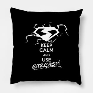 Keep Calm and Use Sarcasm Pillow