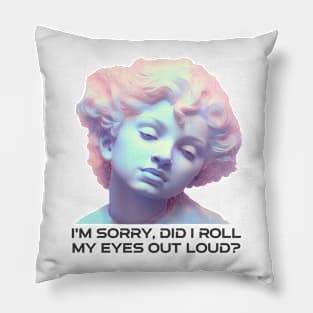 Did I roll my eyes Pillow