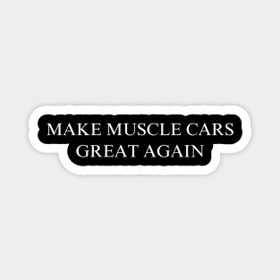 Make Muscle Cars Great Again Magnet