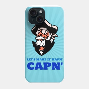 Lets Make it hapn' capn' Phone Case