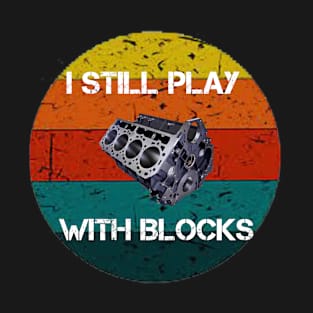 I Still Play With Blocks Vintage Retro T-Shirt