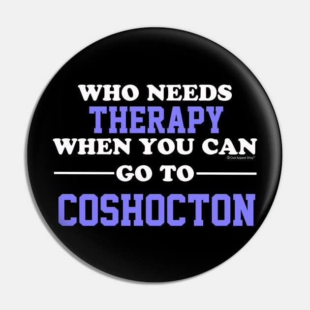 Who Needs Therapy When You Can Go To Coshocton Pin by CoolApparelShop