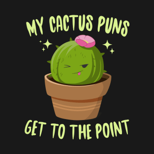 My Cactus Puns Get To The Point T-Shirt