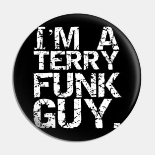 I'm a Terry Funk Guy! Pin