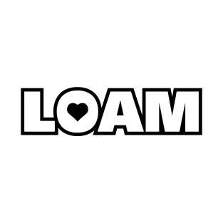 Love Loam T-Shirt