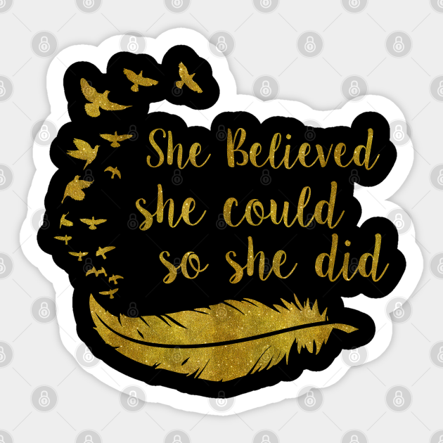 She believed she could so she did | Golden - Motivational Quote - Sticker