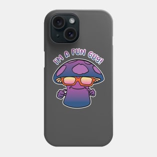 I'm A Fun Guy! Phone Case