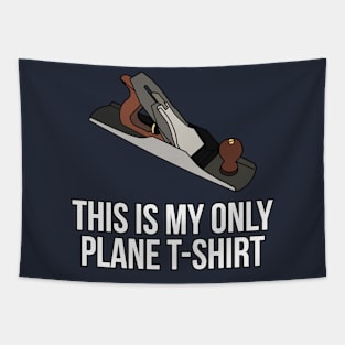 This is My Only Plane T-Shirt Woodworker Tapestry