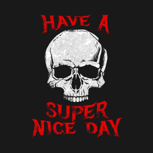 Death Metal - Have a Super Nice Day by deviriastinika