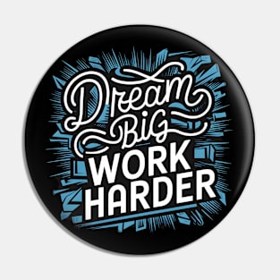 Dream Big Work Harder Pin