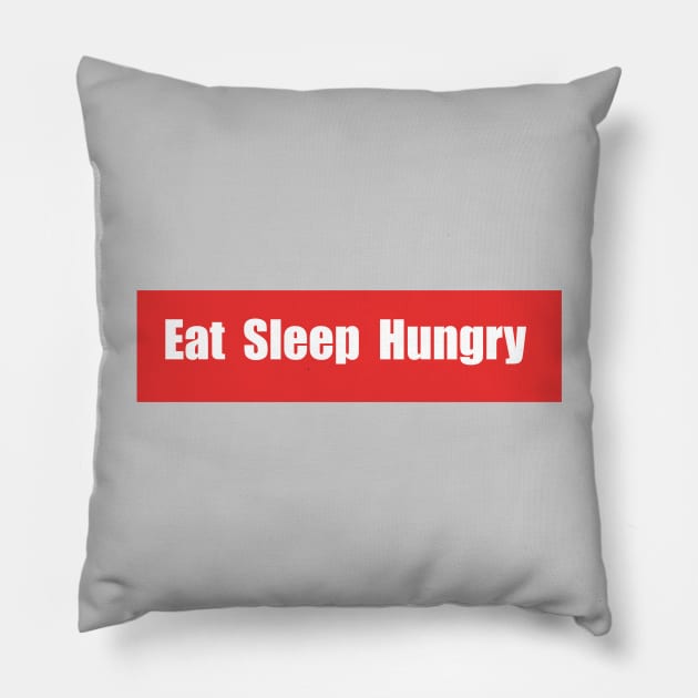 Eat sleep Hungry Pillow by EndlessAP