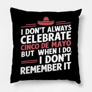 Unforgettable Cinco de Mayo Party Sarcasm Pillow