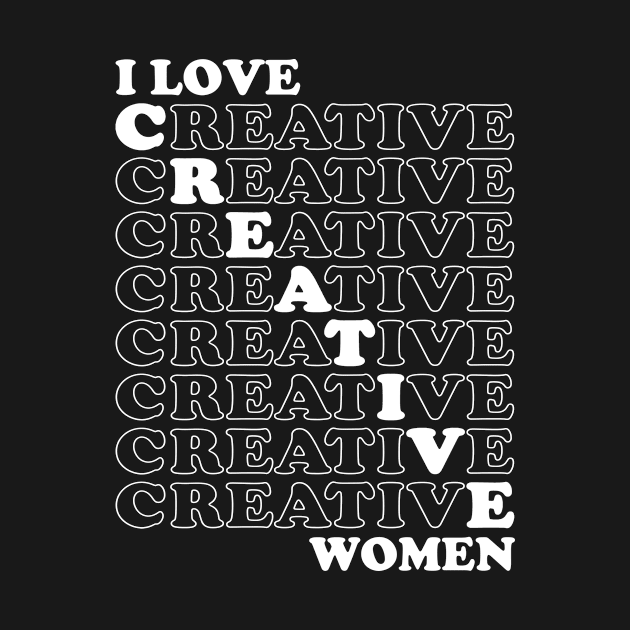 I Love Creative Women by Asaadi