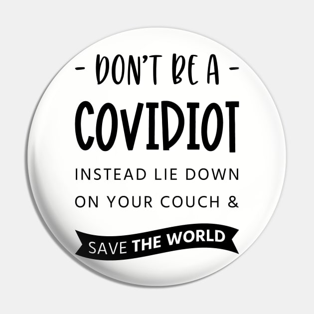 Dont Be A Covidiot Pin by notami