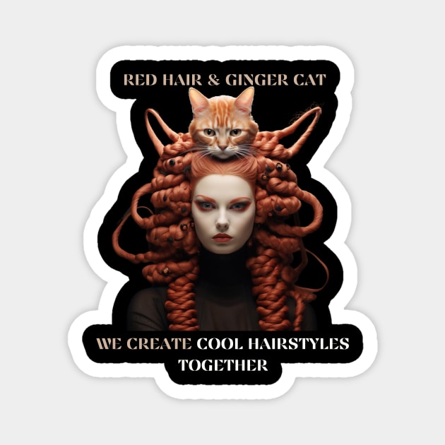 Red Hair And a Ginger Cat We Create Cool Hairstyles Together Funny Barbering Stylist Barber and Cat Lover Gift Magnet by Positive Designer