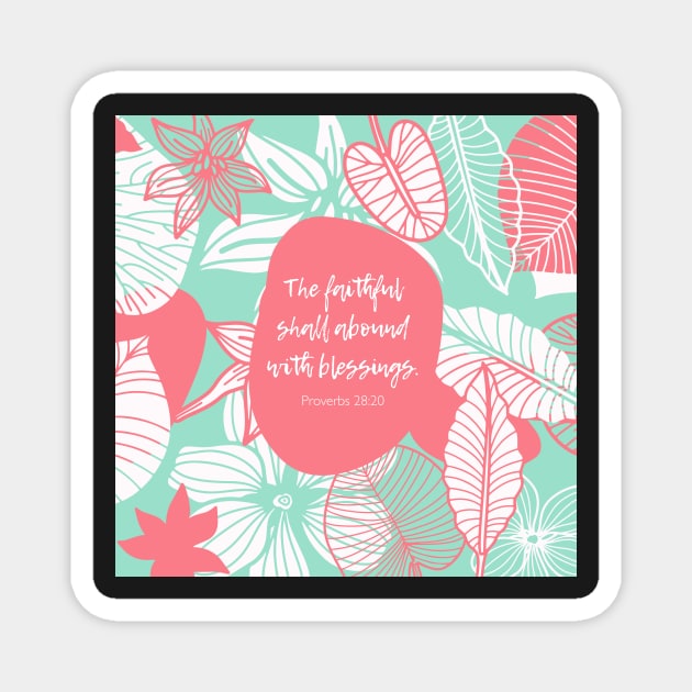 The faithful shall abound with blessings, Proverbs 28:20, Bible Verse Magnet by StudioCitrine