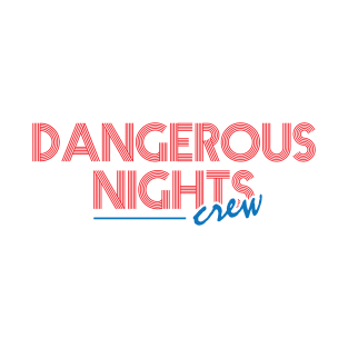 Dangerous Nights Crew Text Design T-Shirt