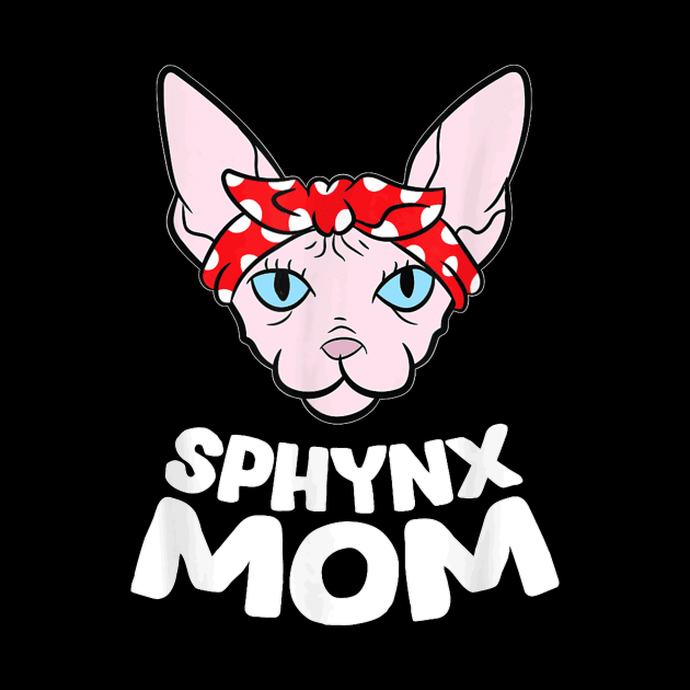 Funny Sphynx Kitten Mom  Sphynx Mom Sphynx Cat by Peter Smith