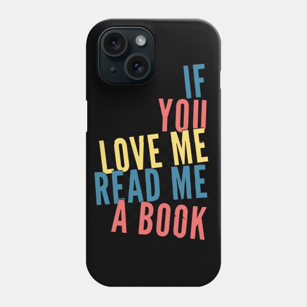 If you love me read me a book Phone Case by BoogieCreates