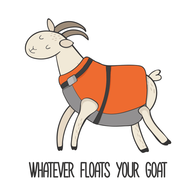 Whatever Floats Your Goat, Funny Goat by Dreamy Panda Designs