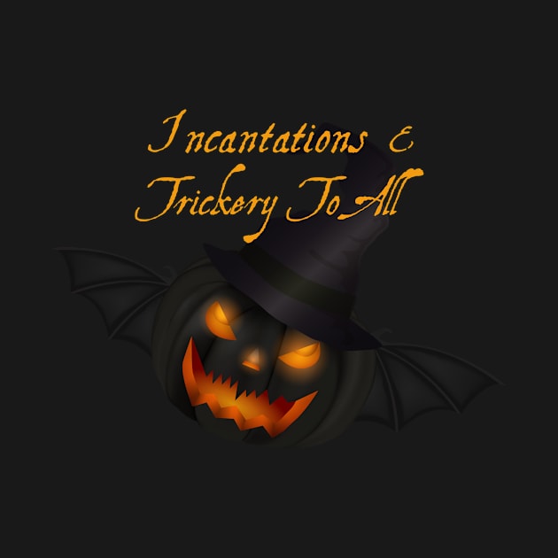 Incantations & Trickery To All by letnothingstopyou