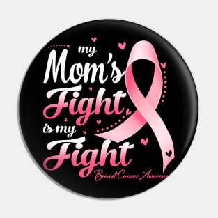 My Mom's Fight Is My Fight Breast Cancer Awareness Pin