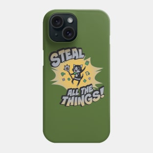 Steal All the Things! Phone Case