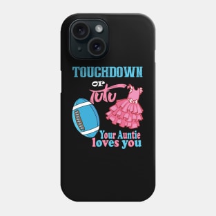 Touchdown or tutu your auntie loves you Phone Case