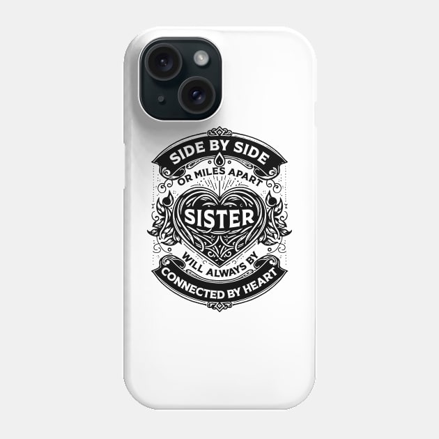 Side By Side Or Miles Apart Sisters Will Always Be Connected By Heart Phone Case by Hsieh Claretta Art