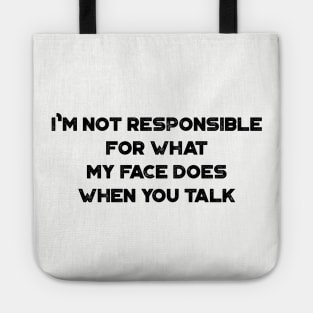 I'm Not Responsible For What My Face Does When You Talk Funny Vintage Retro Tote