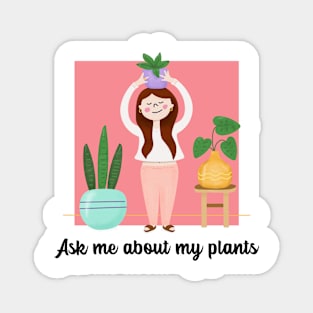 ask me about my plants Magnet