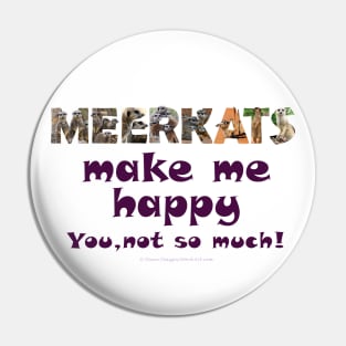 Meerkats make me happy, you not so much - wildlife oil painting word art Pin