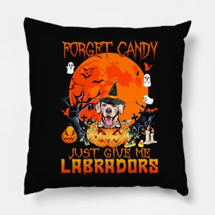 Forget Candy Just Give Me Labradors Pumpkin Halloween Pillow
