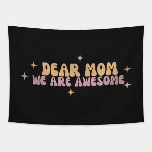 Dear mom we are awesome Tapestry