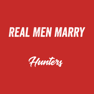 Real Men Marry Hunters Gift for Husband T-Shirt T-Shirt