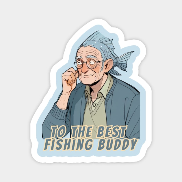 fathers day, To the best fishing buddy / Love you, Dad! / happy father's day gift Magnet by benzshope