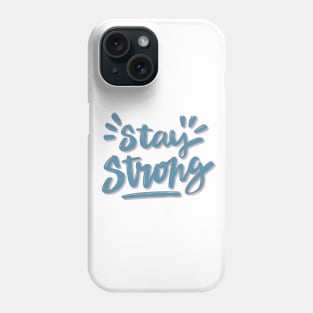 Stay Strong Phone Case