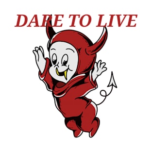 Dare to live T-Shirt
