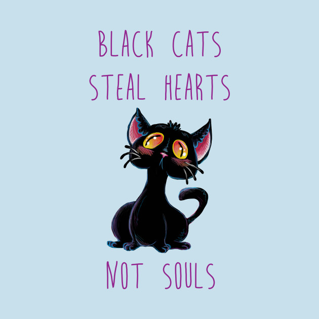 Black Cats Steal Hearts Not Souls Spooky Cat TShirt TeePublic