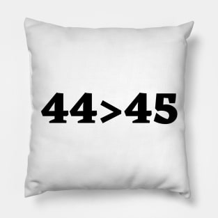 44 > 45 Pillow