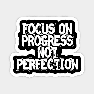 Focus On Progress Not Perfection Magnet