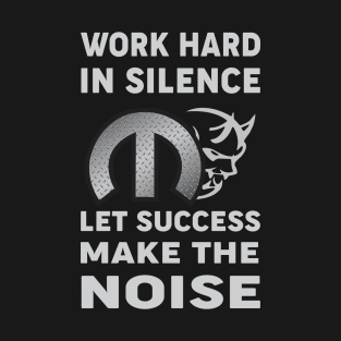 Work hard in silence T-Shirt